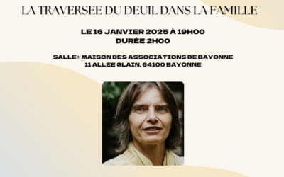 Conférence débat – Bayonne 16 janvier 2025 – La traversée du deuil dans la famille