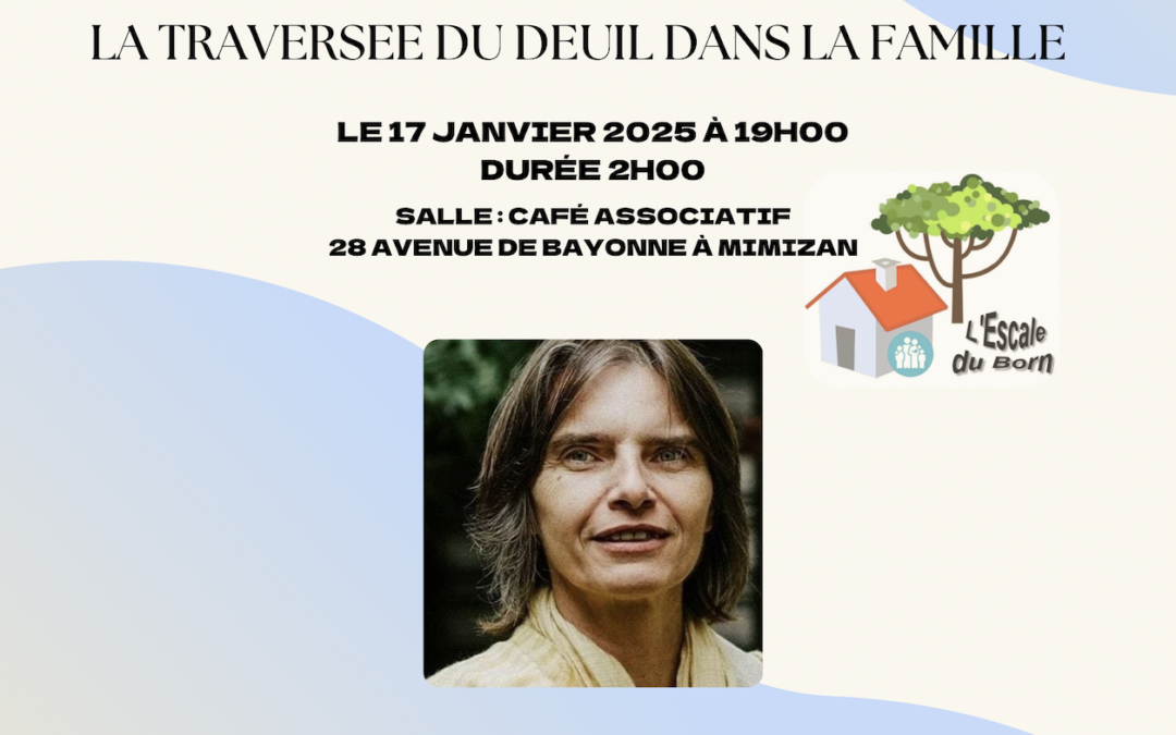 Conférence débat – Mimizan 17 janvier 2025 – La traversée du deuil dans la famille